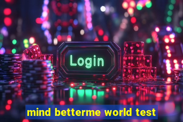 mind betterme world test